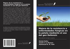 Buchcover von Mejora de la resistencia a enfermedades fúngicas en la patata mediante el uso del gen Defensin