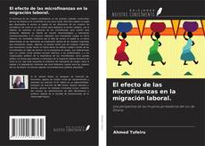 Copertina di El efecto de las microfinanzas en la migración laboral.