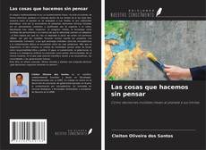 Copertina di Las cosas que hacemos sin pensar