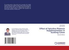 Bookcover of Effect of Spirulina Platensis Supplementation in Suckling Calves