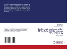Bookcover of Design and Implementation Of The Solar Still to Improve Performance by