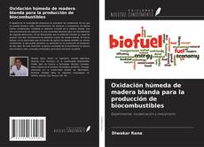 Copertina di Oxidación húmeda de madera blanda para la producción de biocombustibles
