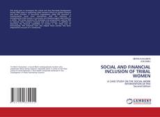 Copertina di SOCIAL AND FINANCIAL INCLUSION OF TRIBAL WOMEN
