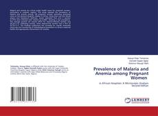 Bookcover of Prevalence of Malaria and Anemia among Pregnant Women