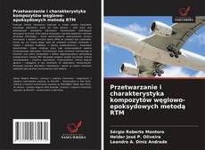 Borítókép a  Przetwarzanie i charakterystyka kompozytów węglowo-epoksydowych metodą RTM - hoz