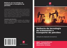 Buchcover von Melhoria da tecnologia de tratamento e transporte de petróleo