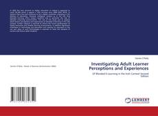 Bookcover of Investigating Adult Learner Perceptions and Experiences