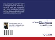 Bookcover of Advanced Manufacturing, the key to future competitiveness