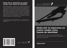 Copertina di Skate-aid: la esperanza en cuatro ruedas como fuente de identidad