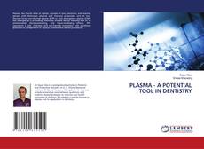 Copertina di PLASMA - A POTENTIAL TOOL IN DENTISTRY