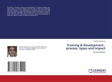 Bookcover of Training & Development , process, types and impact