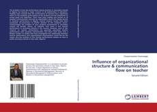 Bookcover of Influence of organizational structure & communication flow on teacher