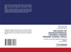 Bookcover of INFLUENCE OF RATINGS/PARENTAL CONTROLS AMONG PRIMARY SCHOOL PUPILS