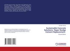 Bookcover of Sustainable Concrete Solutions: Hypo Sludge Cement Replacement
