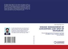 DISEASE MANAGEMENT OF CERCOSPORA LEAF SPOT OF MUNGBEAN kitap kapağı