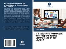 Ein adaptives Framework für gruppenbasierte Kommunikation zur Laufzeit的封面