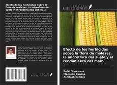 Buchcover von Efecto de los herbicidas sobre la flora de malezas, la microflora del suelo y el rendimiento del maíz