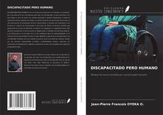 Copertina di DISCAPACITADO PERO HUMANO