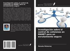 Investigación sobre el control de colisiones en MANET para un enrutamiento seguro kitap kapağı