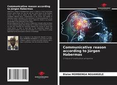 Copertina di Communicative reason according to Jürgen Habermas