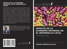 Copertina di IMPACTO DE LA ECONOMÍA INFORMAL EN EL DESARROLLO LOCAL