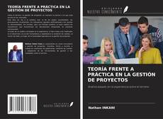 Couverture de TEORÍA FRENTE A PRÁCTICA EN LA GESTIÓN DE PROYECTOS