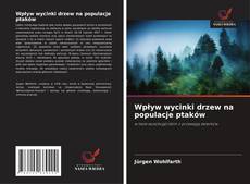 Bookcover of Wpływ wycinki drzew na populacje ptaków