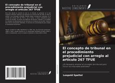 Copertina di El concepto de tribunal en el procedimiento prejudicial con arreglo al artículo 267 TFUE