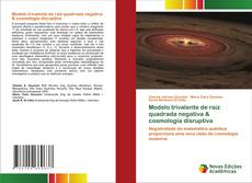Capa do livro de Modelo trivalente de raiz quadrada negativa & cosmologia disruptiva 