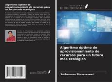Couverture de Algoritmo óptimo de aprovisionamiento de recursos para un futuro más ecológico