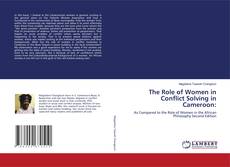 Bookcover of The Role of Women in Conflict Solving in Cameroon: