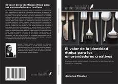 Copertina di El valor de la identidad étnica para los emprendedores creativos