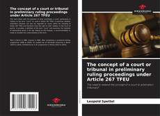 Обложка The concept of a court or tribunal in preliminary ruling proceedings under Article 267 TFEU