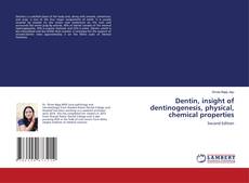 Portada del libro de Dentin, insight of dentinogenesis, physical, chemical properties