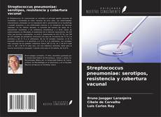 Copertina di Streptococcus pneumoniae: serotipos, resistencia y cobertura vacunal