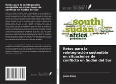 Capa do livro de Retos para la reintegración sostenible en situaciones de conflicto en Sudán del Sur 