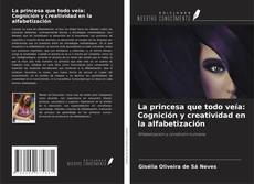 Copertina di La princesa que todo veía: Cognición y creatividad en la alfabetización