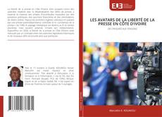 LES AVATARS DE LA LIBERTÉ DE LA PRESSE EN CÔTE D’IVOIRE kitap kapağı