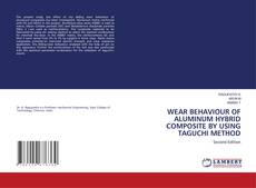 Portada del libro de WEAR BEHAVIOUR OF ALUMINUM HYBRID COMPOSITE BY USING TAGUCHI METHOD