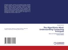 Borítókép a  The Algorithmic Mind: Understanding Computing Principals - hoz