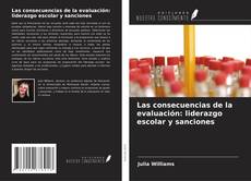 Capa do livro de Las consecuencias de la evaluación: liderazgo escolar y sanciones 