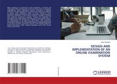DESIGN AND IMPLEMENTATION OF AN ONLINE EXAMINATION SYSTEM kitap kapağı