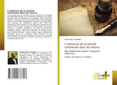 Couverture de L’influence de la latinité chrétienne dans les lettres