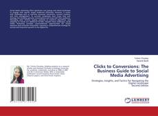 Bookcover of Clicks to Conversions: The Business Guide to Social Media Advertising