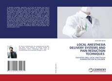 Bookcover of LOCAL ANESTHESIA DELIVERY SYSTEMS AND PAIN REDUCTION TECHNIQUES