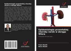 Bookcover of Epidemiologia przewlekłej choroby nerek w okręgu Wlora