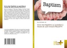 Couverture de Vivre mon Baptême au quotidien à l'école de saint Vincent PALLOTTI