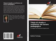 Buchcover von Titolo di studio e resilienza nel lavoro pedagogico