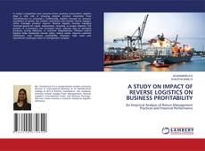 Bookcover of A STUDY ON IMPACT OF REVERSE LOGISTICS ON BUSINESS PROFITABILITY