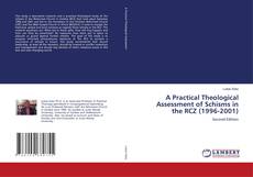 Bookcover of A Practical Theological Assessment of Schisms in the RCZ (1996-2001)